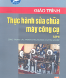 Giáo trình Thực hành sửa chữa máy công cụ (Tập II) - Tăng Xuân Thu (chủ biên)