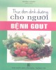 Ebook Thực đơn dinh dưỡng cho người bệnh Gout: Phần 1 - Hương Gianngười g